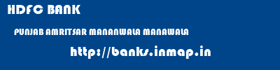 HDFC BANK  PUNJAB AMRITSAR MANANWALA MANAWALA  banks information 